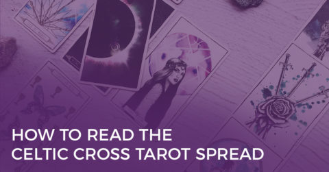 How to Read the Celtic Cross Tarot Spread