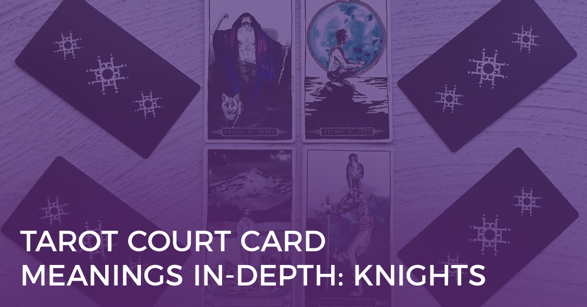 Tarot Court Card Meanings: Knights