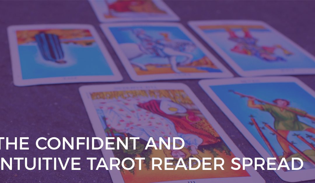 The Confident and Intuitive Tarot Reader Spread