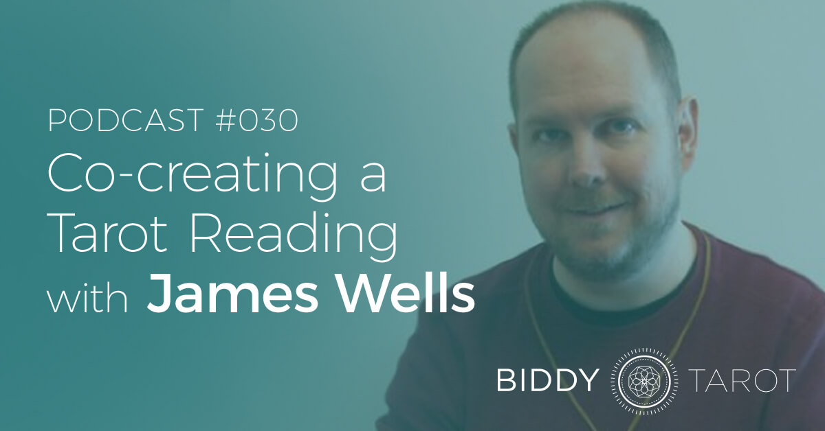 blog-btp030-co-creating-a-tarot-reading-with-james-wells