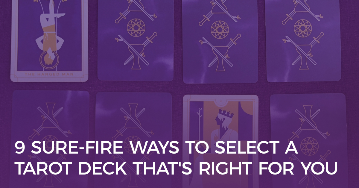 9 Sure-Fire Ways to Select a Tarot Deck That's Right for You