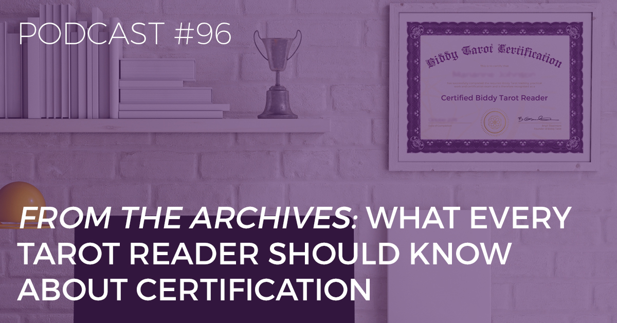 BTP96: What Every Tarot Reader Should Know About Certification Biddy