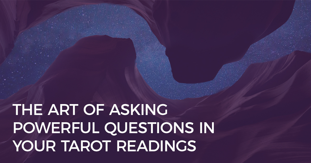 asking powerful questions in your tarot readings
