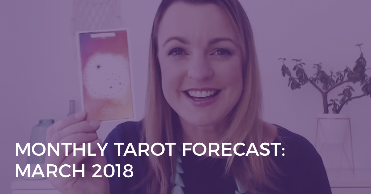 Monthly Tarot Forecast for March 2018