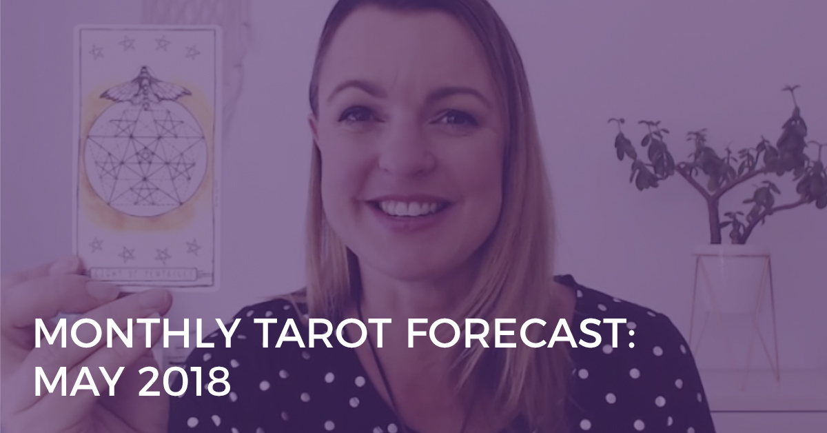 Monthly Tarot Forecast for May 2018