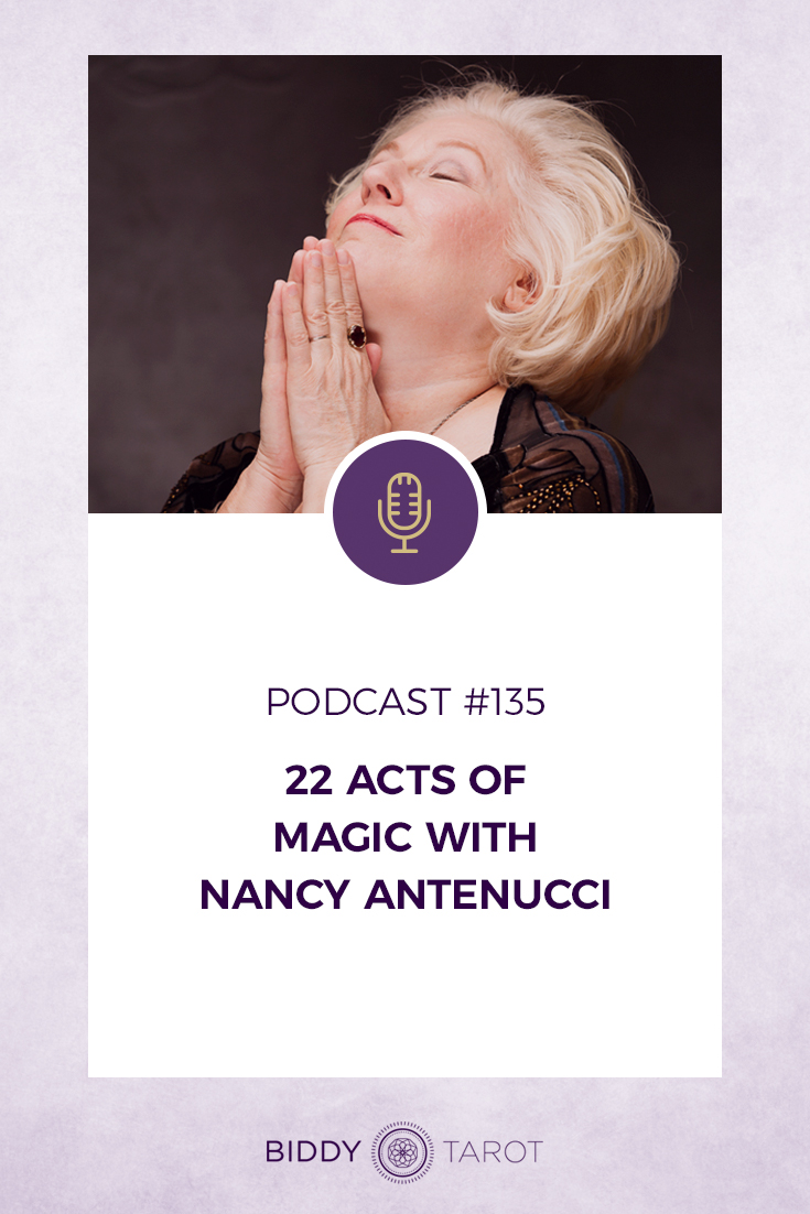 22 Acts of Magic with Nancy Antenucci | Biddy Tarot