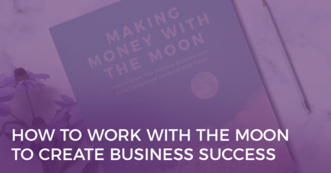How to Work with the Moon to Create Business Success