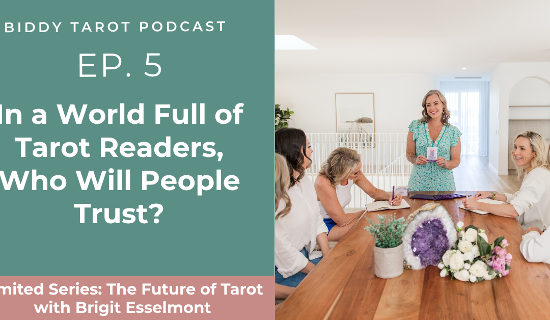 Ep.5: In a World Full of Tarot Readers, Who Will People Trust?