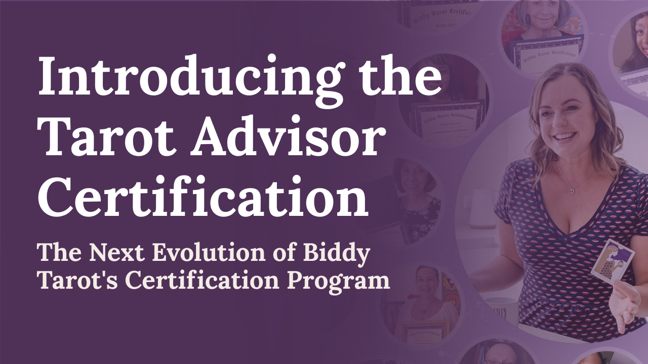 Introducing the Tarot Advisor Certification: The Next Evolution of Biddy Tarot’s Certification Program